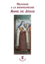 Neuvaine à la bienheureuse Anne de Jésus
