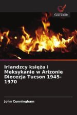 Irlandzcy księża i Meksykanie w Arizonie Diecezja Tucson 1945-1970