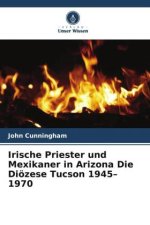 Irische Priester und Mexikaner in Arizona Die Diözese Tucson 1945-1970