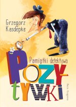 Pamiątki detektywa Pozytywki. Detektyw Pozytywka