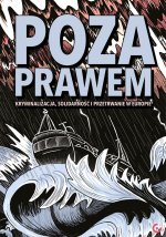 Poza prawem. Kryminalizacja, solidarność i przetrwanie w Europie