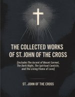 The Collected Works of St. John of the Cross (includes The Ascent of Mount Carmel, The Dark Night, The Spiritual Canticle,and The Living Flame of Love