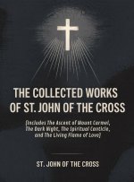 The Collected Works of St. John of the Cross (includes The Ascent of Mount Carmel, The Dark Night, The Spiritual Canticle,and The Living Flame of Love