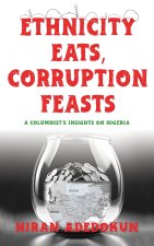 Ethnicity Eats, Corruption Feasts