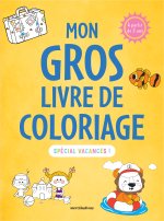 Mon gros livre de coloriage - Spécial vacances - 3-6 ans