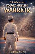 The Way of the Young Muslim Warrior