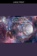 Lana's Near Death Experience And The Illusion Of Time