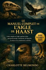 LE MANUEL COMPLET DE L'AIGLE DE HAAST