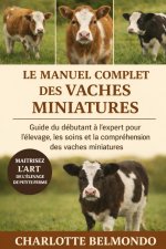 LE MANUEL COMPLET DES VACHES MINIATURES
