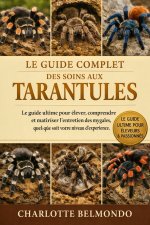 LE GUIDE COMPLET DES SOINS AUX TARANTULES