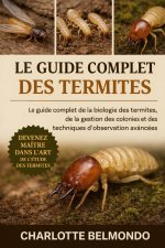 LE GUIDE COMPLET DES TERMITES