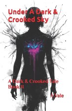 Under A Dark & Crooked Sky