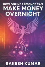How Online Presence Can Make Money Overnight