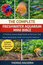 THE COMPLETE FRESHWATER AQUARIUM MINI BIBLE