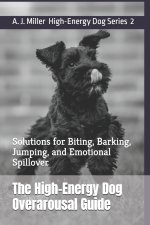 The High-Energy Dog Overarousal Guide