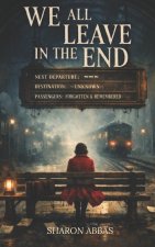 WE ALL LEAVE IN THE END