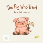 The Pig Who Tried