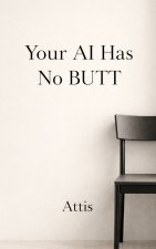 Your AI Has No BUTT