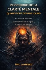 Reprendre de la clarté mentale quand tout devient lourd