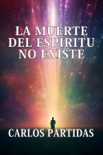 LA MUERTE DEL ESPÍRITU NO EXISTE