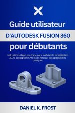 Guide utilisateur d'Autodesk Fusion 360 pour débutants