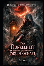 Dungeon Fantasy Geschichten I Die Dunkelheit der Bruderschaft