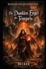 Dungeon Fantasy Geschichten I Die Dunklen Engel des Tempels
