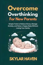 Overcoming Overthinking for New Parents