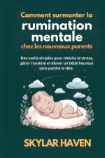 Comment surmonter la rumination mentale chez les nouveaux parents