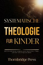 SYSTEMATISCHE THEOLOGIE FÜR KINDER