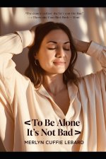 TO BE ALONE ITS NOT BAD