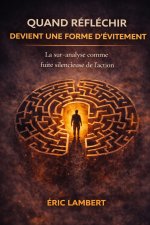 Quand réfléchir devient une forme d'évitement