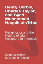 Henry Corbin, Charles Taylor, and Syed Muhammad Naquib al-Attas