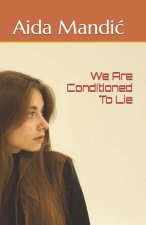 We Are Conditioned To Lie