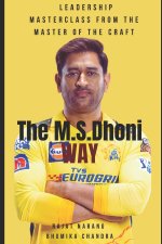 The M.S. Dhoni Way - Leadership Masterclass from the Master of the Craft