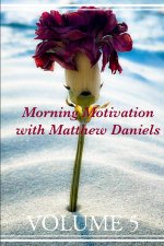 Morning Motivation with Matthew Daniels Volume Five