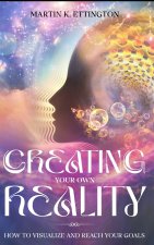 Creating Your Own Reality