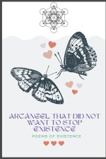 ArcÁngel Who Did Not Want To Stop Existence