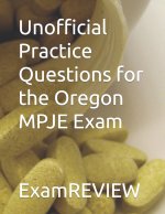 Unofficial Practice Questions for the Oregon MPJE Exam