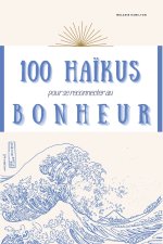 100 haikus pour se reconnecter au bonheur