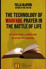 The Technology Of Warfare Prayer In The Battle Of Life