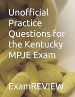 Unofficial Practice Questions for the Kentucky MPJE Exam