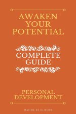 Awaken Your Potential - Complete Guide about Personal Development