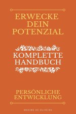 Erwecke Dein Potenzial - Komplette Handbuch über Persönliche Entwicklung