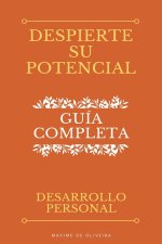 Despierte Su Potencial - Guía Completa sobre el Desarrollo Personal