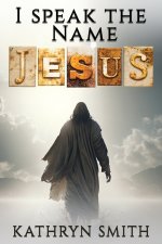 I Speak the Name JESUS