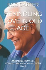 REKINDLING LOVE IN OLD AGE