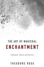 The Art of Magickal Enchantment