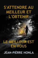 S'ATTENDRE AU MEILLEUR ET L'OBTENIR