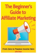 The Beginner's Guide to Affiliate Marketing